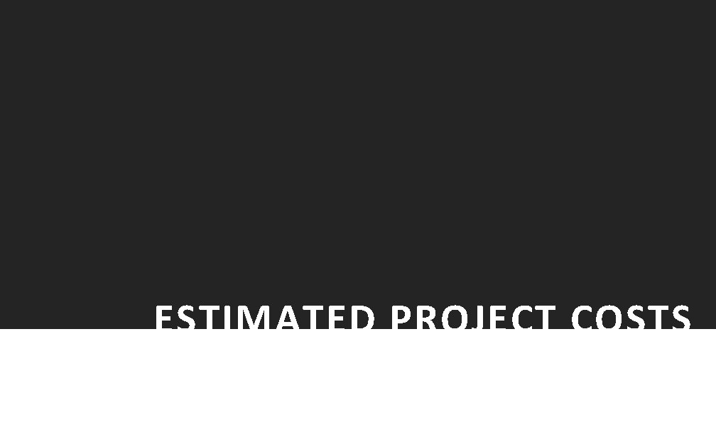 ESTIMATED PROJECT COSTS 