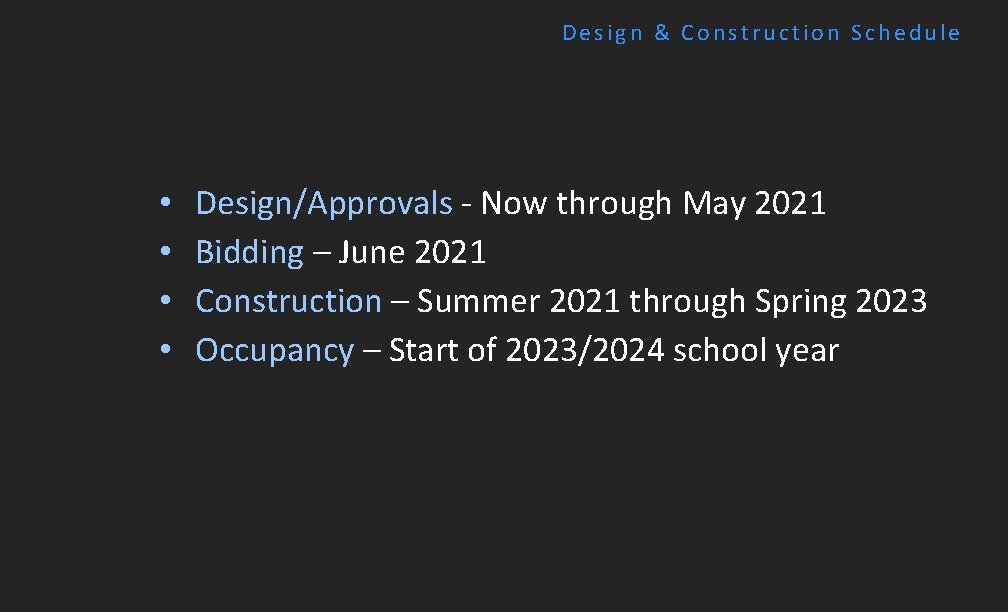 Design & Construction Schedule • • Design/Approvals - Now through May 2021 Bidding –