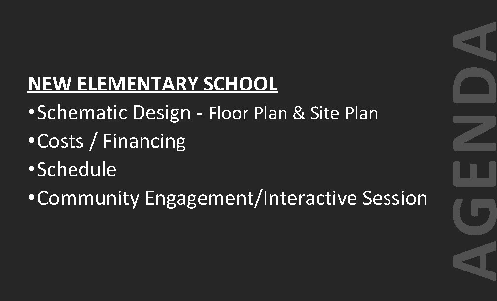 AGENDA NEW ELEMENTARY SCHOOL • Schematic Design - Floor Plan & Site Plan •