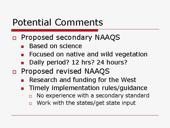 Potential Comments o Proposed secondary NAAQS n n n o Based on science Focused