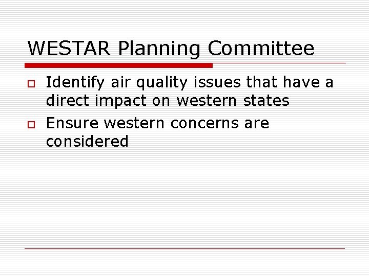 WESTAR Planning Committee o o Identify air quality issues that have a direct impact