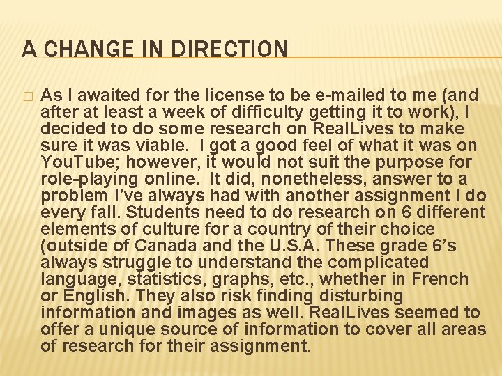 A CHANGE IN DIRECTION � As I awaited for the license to be e-mailed
