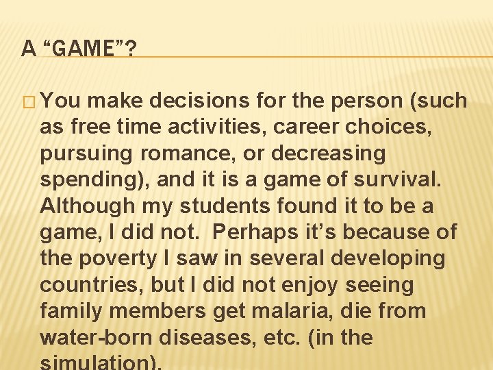 A “GAME”? � You make decisions for the person (such as free time activities,