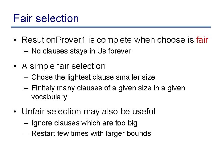 Fair selection • Resution. Prover 1 is complete when choose is fair – No
