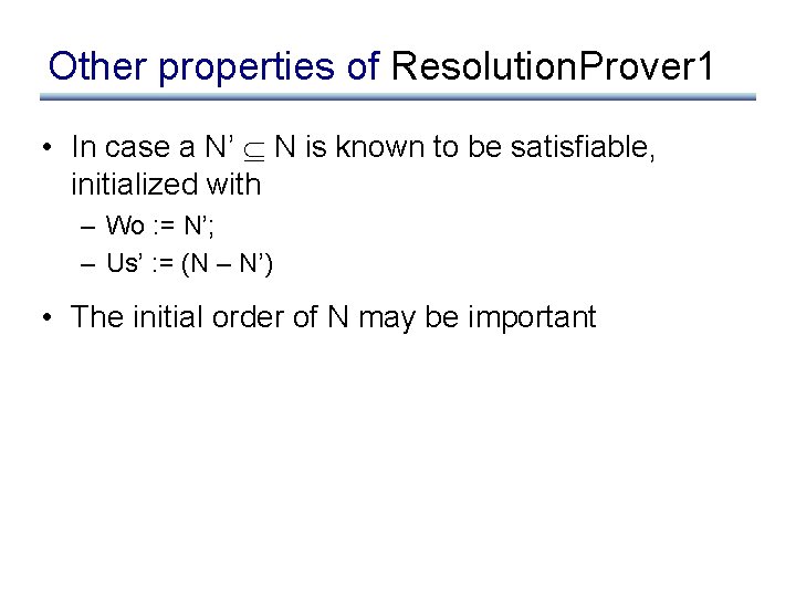Other properties of Resolution. Prover 1 • In case a N’ N is known