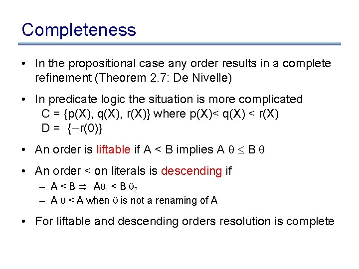 Completeness • In the propositional case any order results in a complete refinement (Theorem