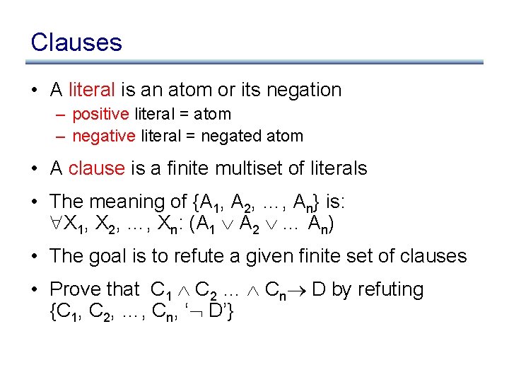 Clauses • A literal is an atom or its negation – positive literal =