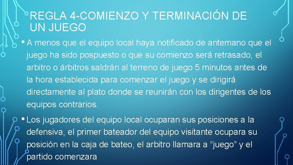 REGLA 4 -COMIENZO Y TERMINACIÓN DE UN JUEGO • A menos que el equipo
