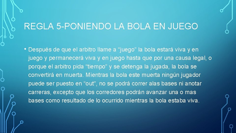 REGLA 5 -PONIENDO LA BOLA EN JUEGO • Después de que el arbitro llame