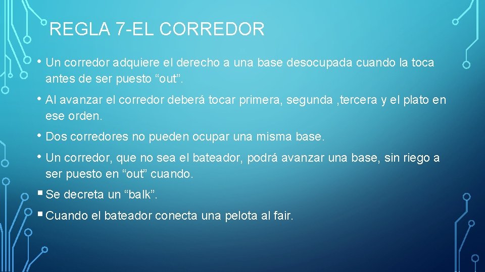 REGLA 7 -EL CORREDOR • Un corredor adquiere el derecho a una base desocupada