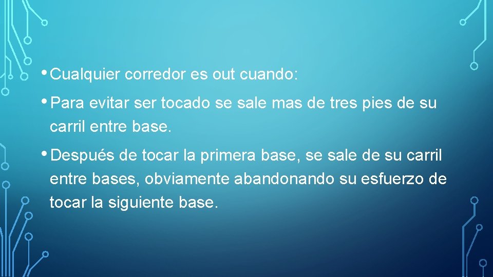  • Cualquier corredor es out cuando: • Para evitar ser tocado se sale