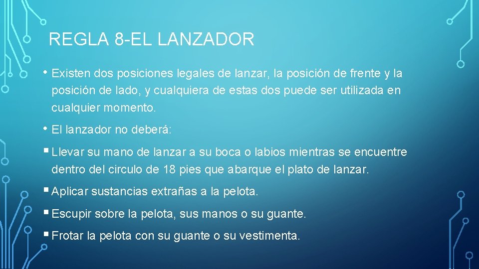 REGLA 8 -EL LANZADOR • Existen dos posiciones legales de lanzar, la posición de