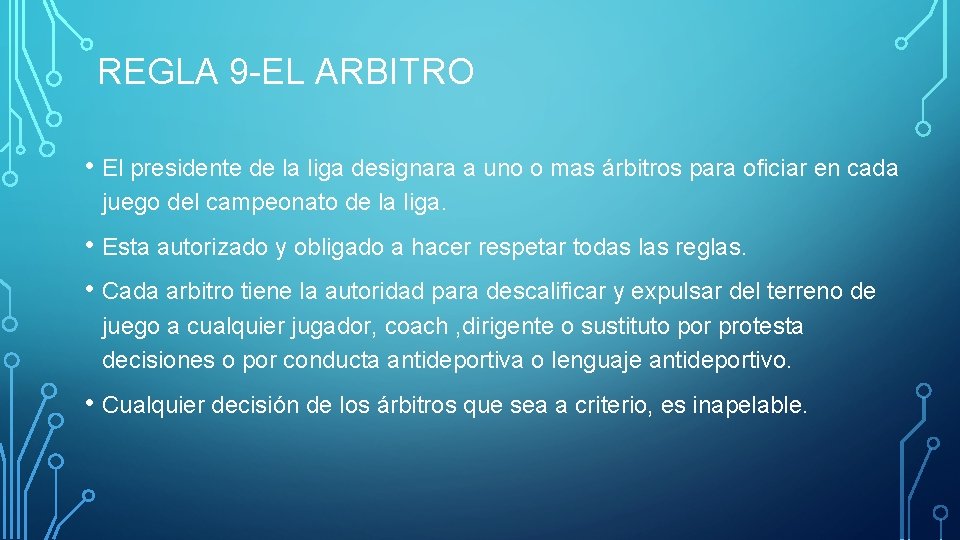 REGLA 9 -EL ARBITRO • El presidente de la liga designara a uno o