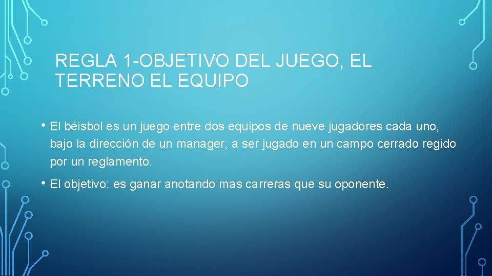 REGLA 1 -OBJETIVO DEL JUEGO, EL TERRENO EL EQUIPO • El béisbol es un