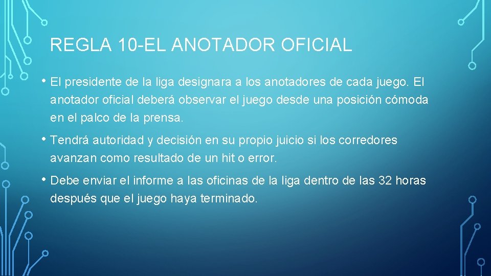 REGLA 10 -EL ANOTADOR OFICIAL • El presidente de la liga designara a los