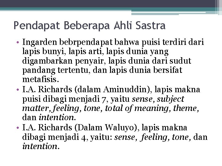 Pendapat Beberapa Ahli Sastra • Ingarden bebrpendapat bahwa puisi terdiri dari lapis bunyi, lapis