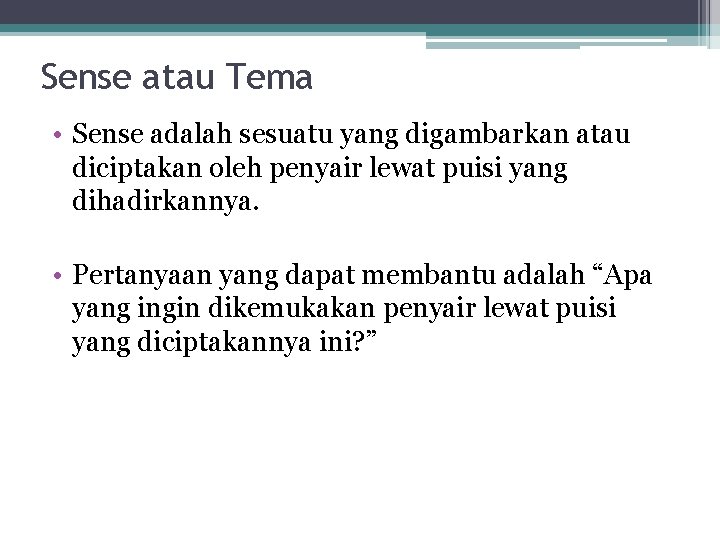 Sense atau Tema • Sense adalah sesuatu yang digambarkan atau diciptakan oleh penyair lewat