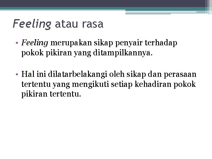 Feeling atau rasa • Feeling merupakan sikap penyair terhadap pokok pikiran yang ditampilkannya. •