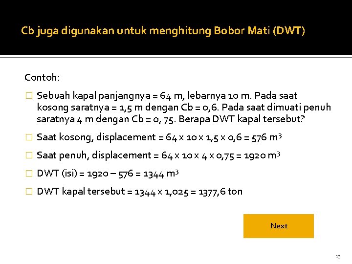 Cb juga digunakan untuk menghitung Bobor Mati (DWT) Contoh: � Sebuah kapal panjangnya =