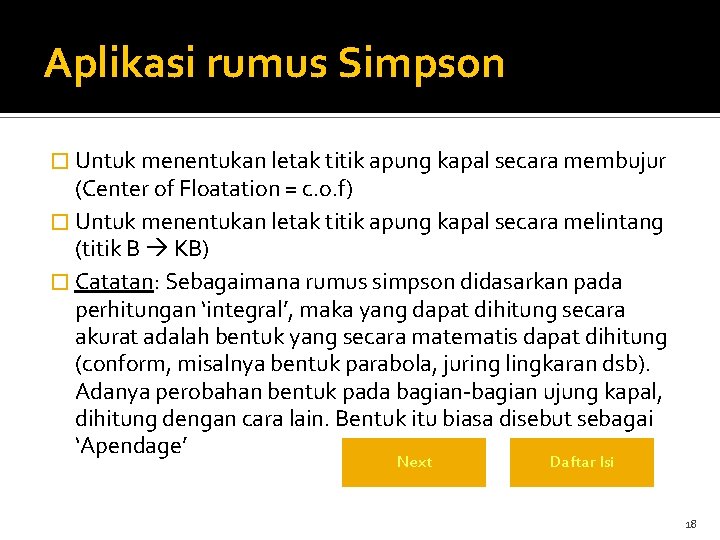 Aplikasi rumus Simpson � Untuk menentukan letak titik apung kapal secara membujur (Center of