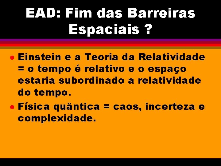 EAD: Fim das Barreiras Espaciais ? l l Einstein e a Teoria da Relatividade