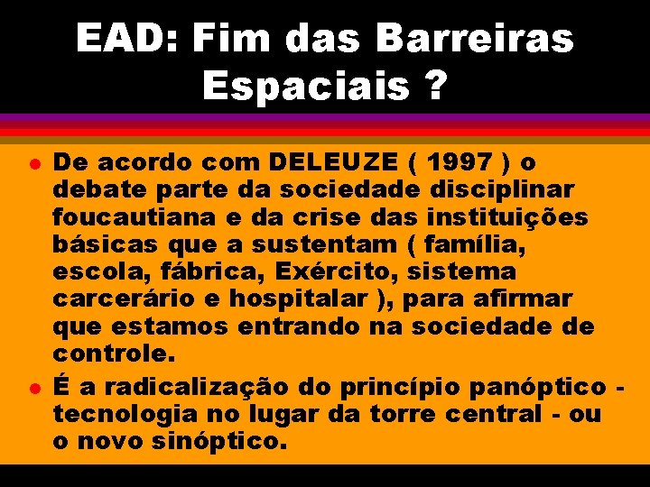 EAD: Fim das Barreiras Espaciais ? l l De acordo com DELEUZE ( 1997