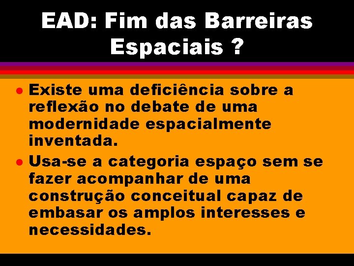 EAD: Fim das Barreiras Espaciais ? l l Existe uma deficiência sobre a reflexão