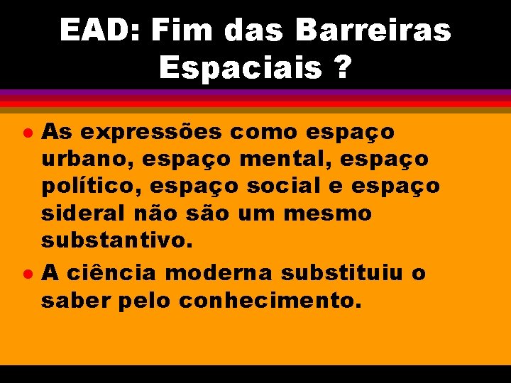 EAD: Fim das Barreiras Espaciais ? l l As expressões como espaço urbano, espaço