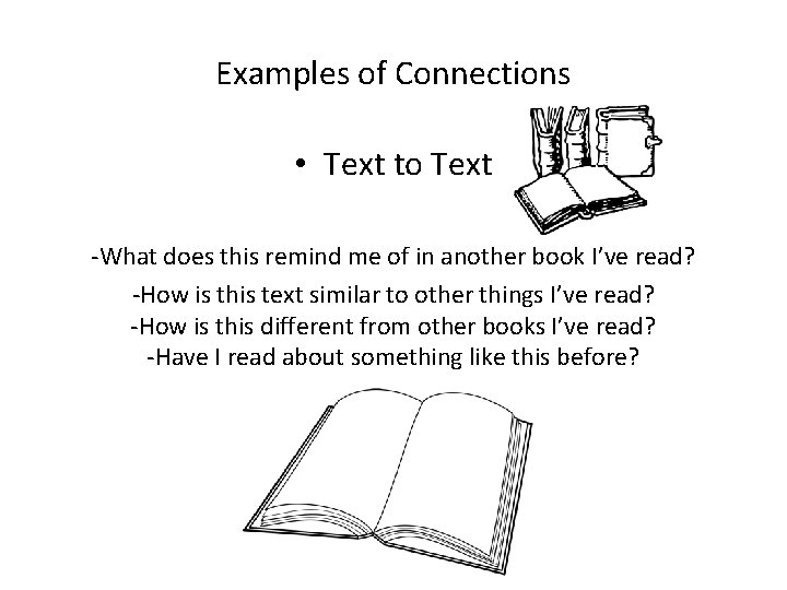 Examples of Connections • Text to Text -What does this remind me of in