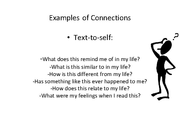 Examples of Connections • Text-to-self: -What does this remind me of in my life?