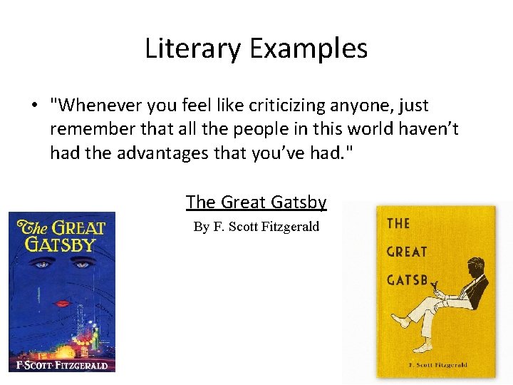 Literary Examples • "Whenever you feel like criticizing anyone, just remember that all the