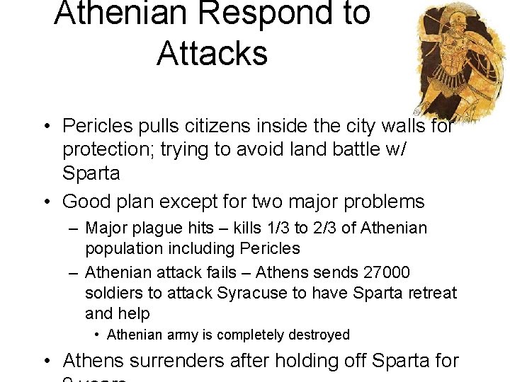 Athenian Respond to Attacks • Pericles pulls citizens inside the city walls for protection;