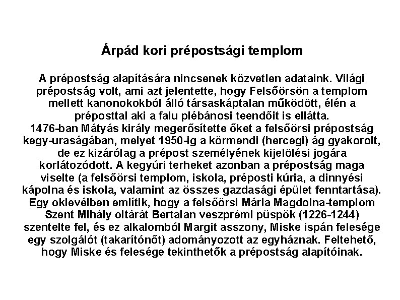 Árpád kori prépostsági templom A prépostság alapítására nincsenek közvetlen adataink. Világi prépostság volt, ami