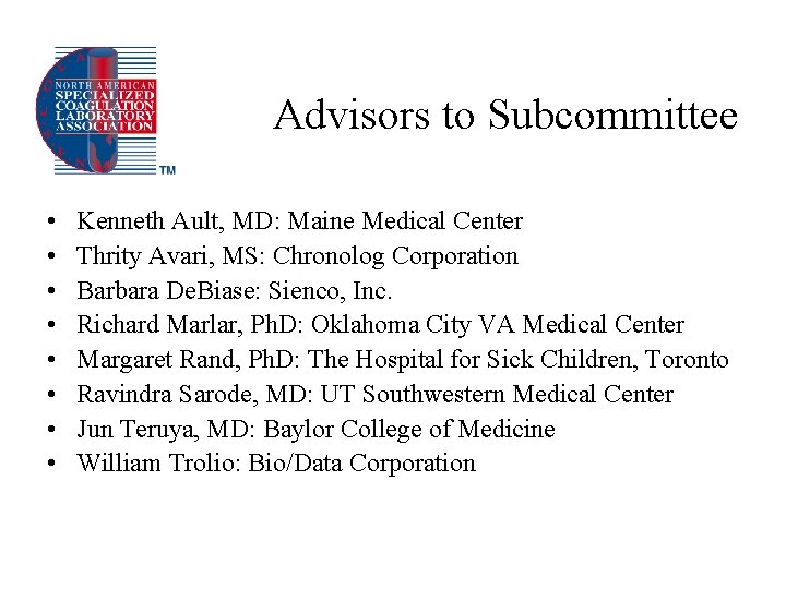 Advisors to Subcommittee • • Kenneth Ault, MD: Maine Medical Center Thrity Avari, MS: