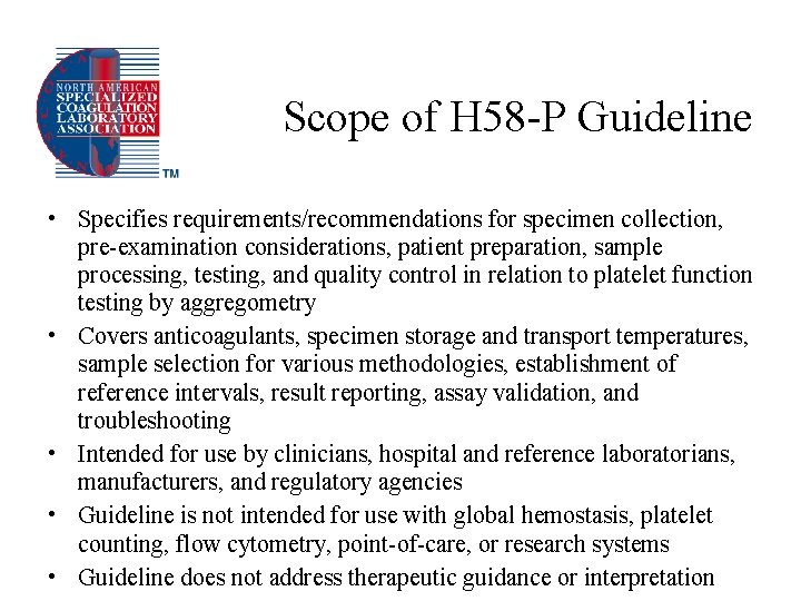 Scope of H 58 -P Guideline • Specifies requirements/recommendations for specimen collection, pre-examination considerations,