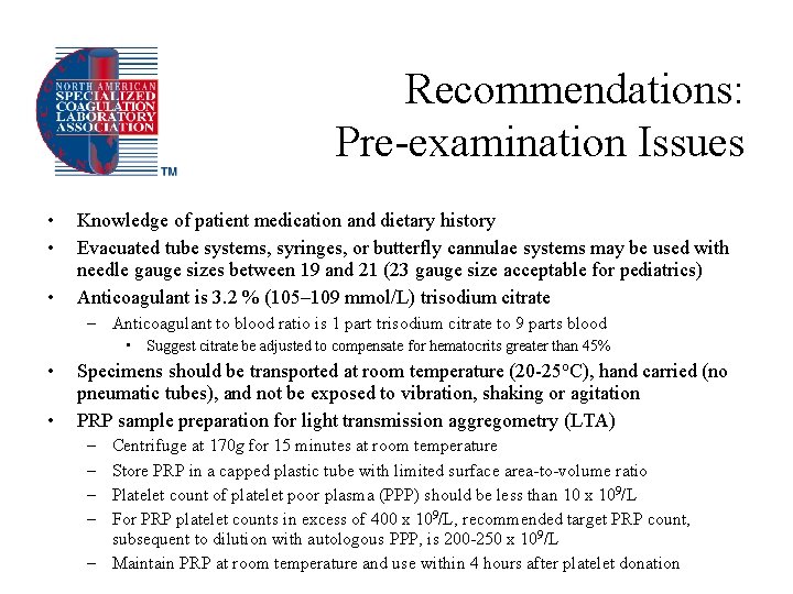 Recommendations: Pre-examination Issues • • • Knowledge of patient medication and dietary history Evacuated