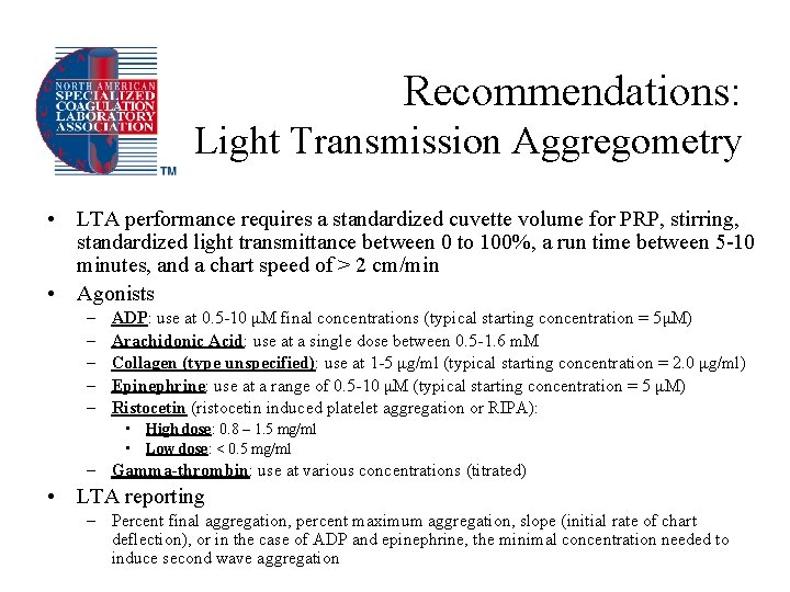 Recommendations: Light Transmission Aggregometry • LTA performance requires a standardized cuvette volume for PRP,