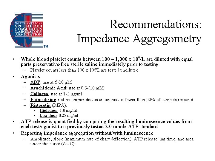 Recommendations: Impedance Aggregometry • Whole blood platelet counts between 100 – 1, 000 x