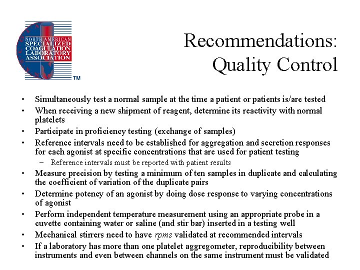 Recommendations: Quality Control • • Simultaneously test a normal sample at the time a