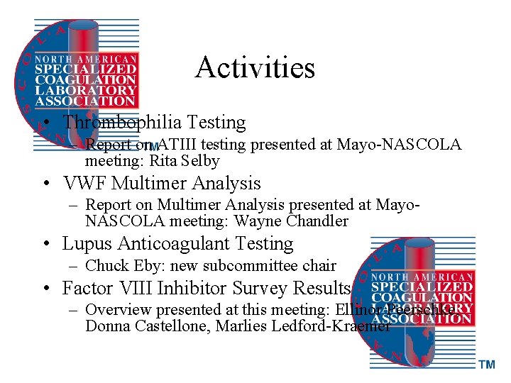 Activities • Thrombophilia Testing – Report on ATIII testing presented at Mayo-NASCOLA meeting: Rita