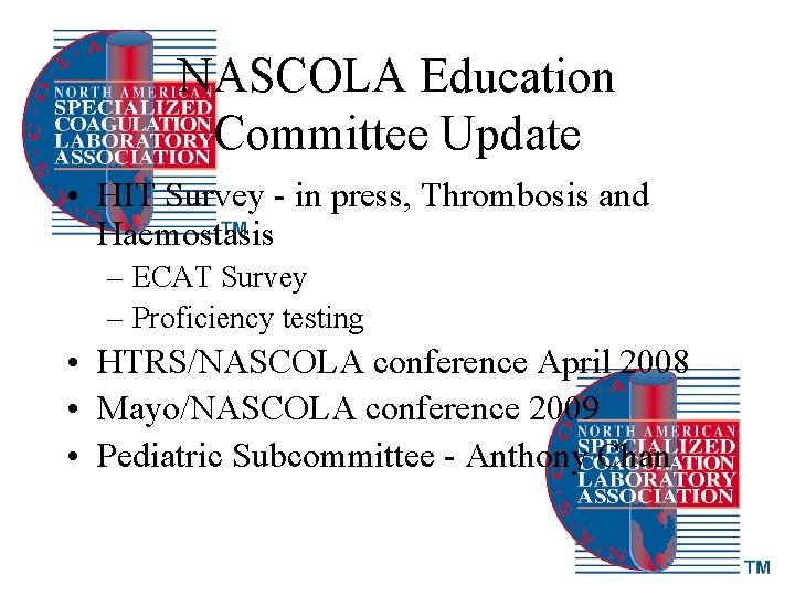 NASCOLA Education Committee Update • HIT Survey - in press, Thrombosis and Haemostasis –