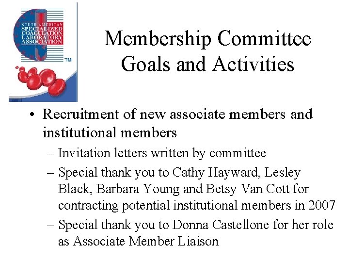 Membership Committee Goals and Activities • Recruitment of new associate members and institutional members