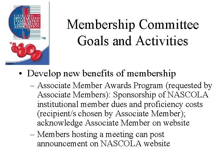 Membership Committee Goals and Activities • Develop new benefits of membership – Associate Member