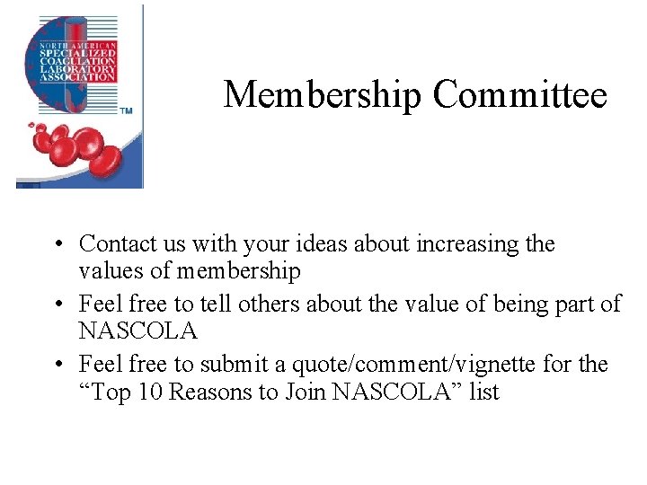 Membership Committee • Contact us with your ideas about increasing the values of membership