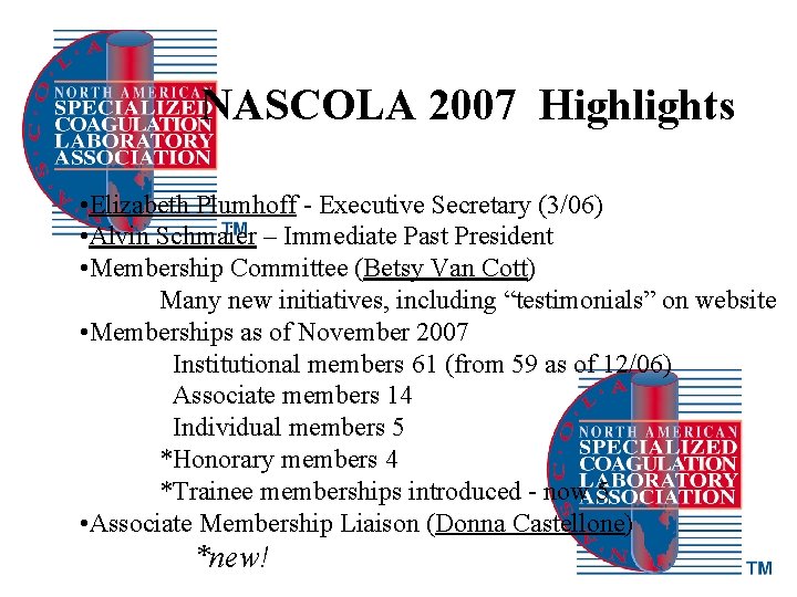 NASCOLA 2007 Highlights • Elizabeth Plumhoff - Executive Secretary (3/06) • Alvin Schmaier –