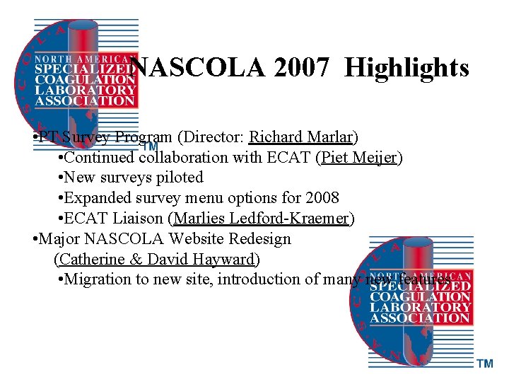 NASCOLA 2007 Highlights • PT Survey Program (Director: Richard Marlar) • Continued collaboration with