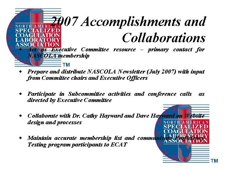 2007 Accomplishments and Collaborations Act as Executive Committee resource – primary contact for NASCOLA