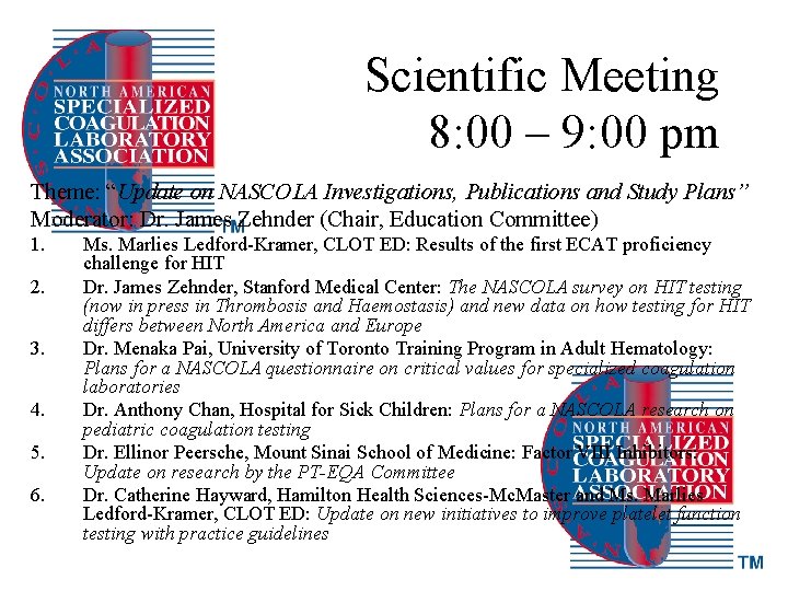 Scientific Meeting 8: 00 – 9: 00 pm Theme: “Update on NASCOLA Investigations, Publications