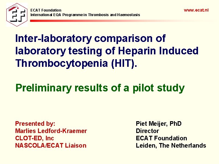 ECAT Foundation International EQA Programme in Thrombosis and Haemostasis www. ecat. nl Inter-laboratory comparison
