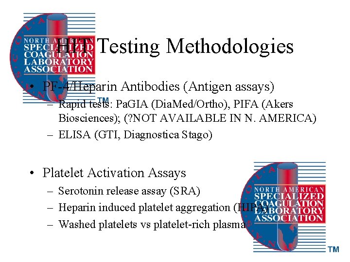 HIT Testing Methodologies • PF-4/Heparin Antibodies (Antigen assays) – Rapid tests: Pa. GIA (Dia.